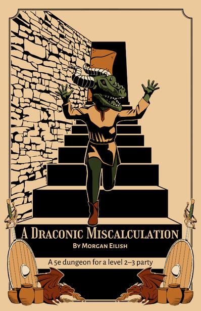 The cover of A Draconic Miscalculation by Morgan Eilish. A 5e dungeon for a level 2–3 party. The art features a green kobold running down stairs away from a gelatinous cube.