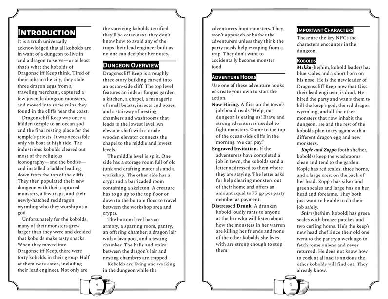 The intro to the dungeon module for A Draconic Miscalculation. It's a 2 page spread that contains the history of the dungeon, a rough overview of its layout, possible adventure hooks, and an outline of some of the kobolds living in it.
